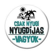 Csak nyugi nyugdíjas vagyok fehér kitűző
