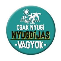 Csak nyugi nyugdíjas vagyok zöld kitűző