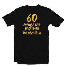 60 évembe telt.... szülinapi póló XL