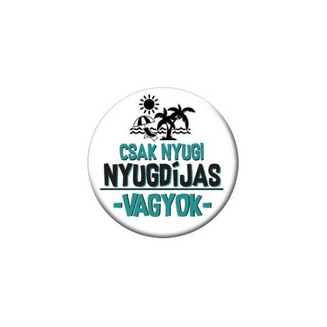 Csak nyugi nyugdíjas vagyok fehér kitűző