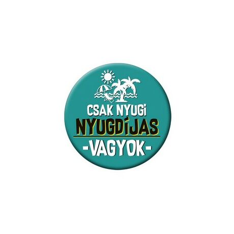 Csak nyugi nyugdíjas vagyok zöld kitűző