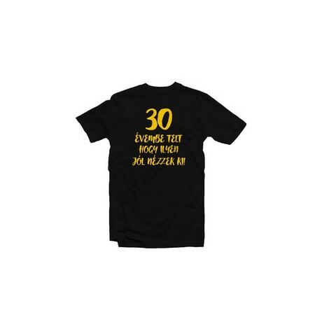 30 évembe telt, hogy ilyen... póló XL